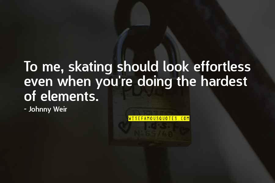 Distraksi Adalah Quotes By Johnny Weir: To me, skating should look effortless even when