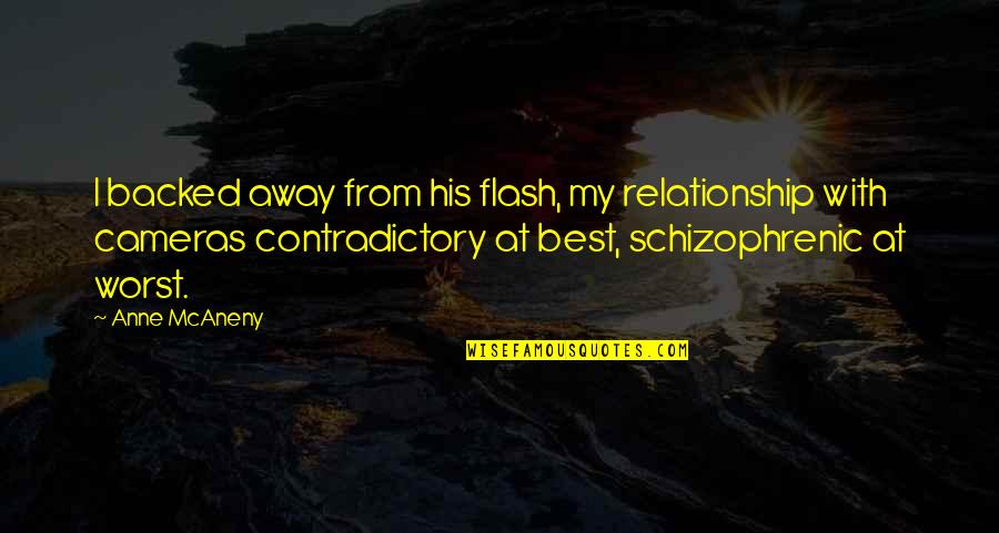 Distrances Quotes By Anne McAneny: I backed away from his flash, my relationship