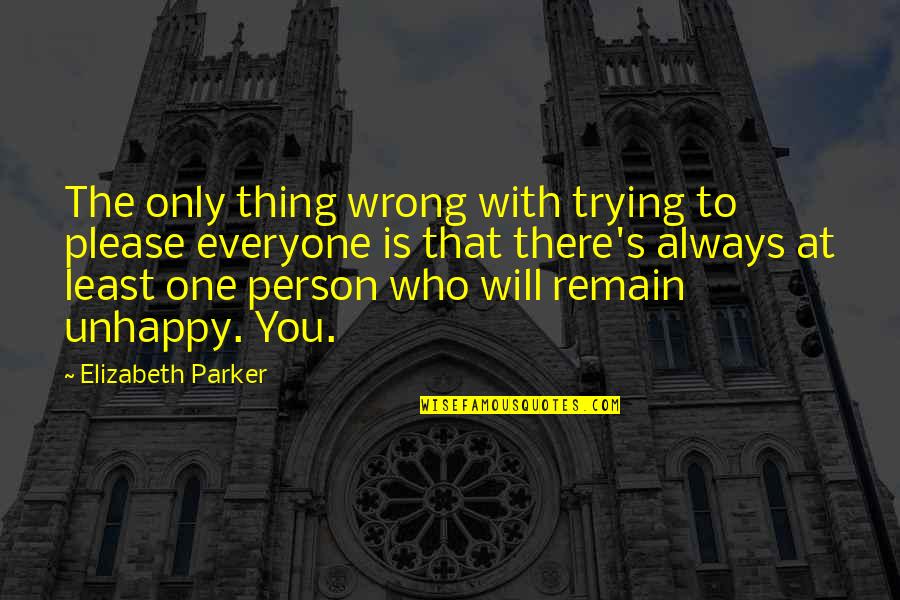 Distrances Quotes By Elizabeth Parker: The only thing wrong with trying to please