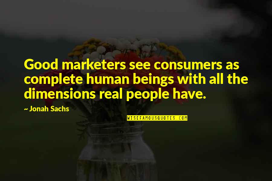Distrances Quotes By Jonah Sachs: Good marketers see consumers as complete human beings