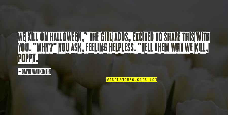 Distratto Quotes By David Warkentin: We kill on Halloween," the girl adds, excited Distratto Quotes By David Warkentin: We kill on Halloween," the girl adds, excited