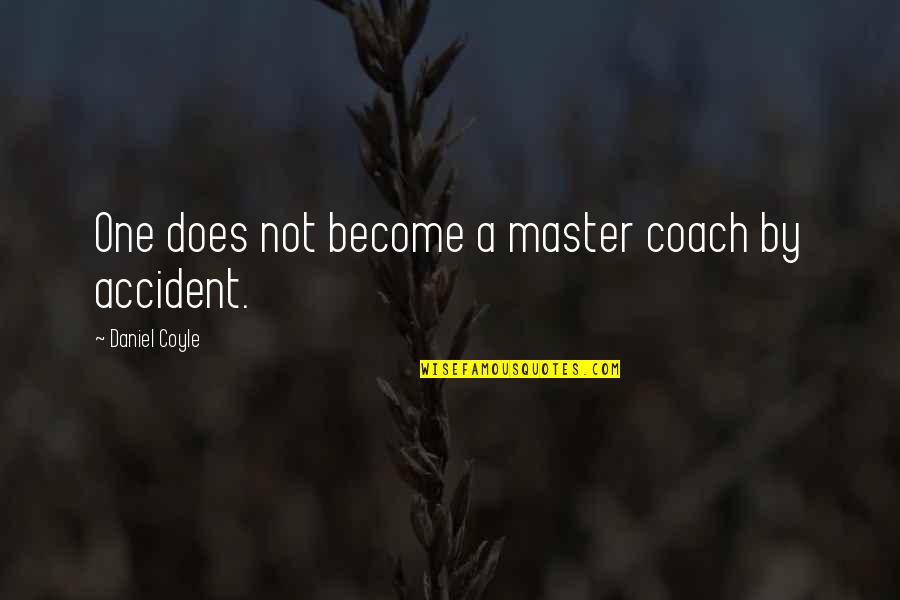 Distraught Love Quotes By Daniel Coyle: One does not become a master coach by