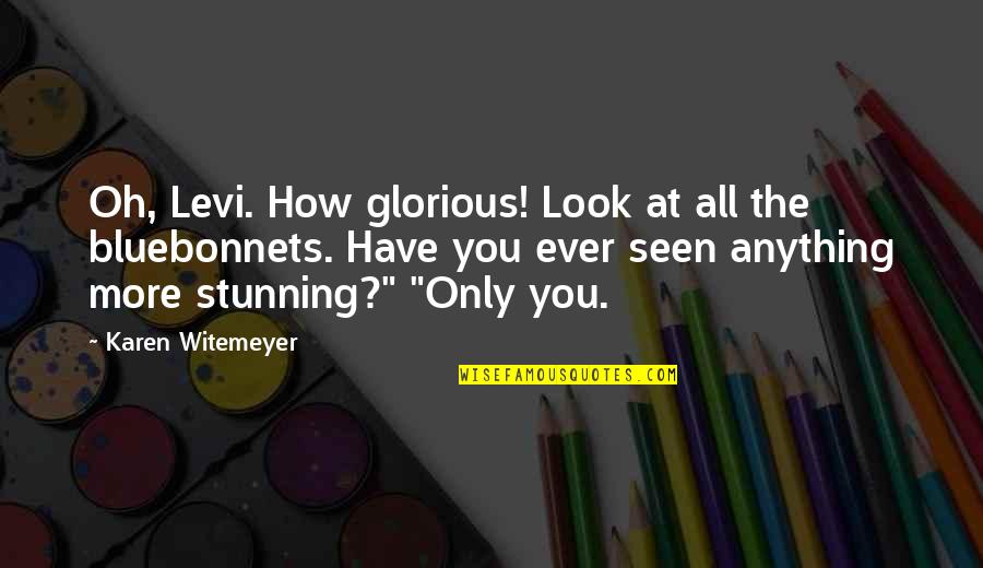 Distres Quotes By Karen Witemeyer: Oh, Levi. How glorious! Look at all the