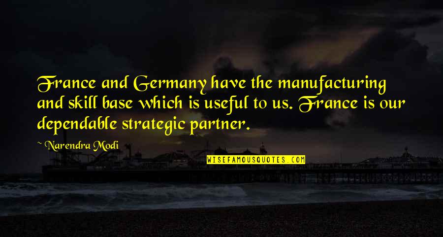 Distress Bible Quotes By Narendra Modi: France and Germany have the manufacturing and skill