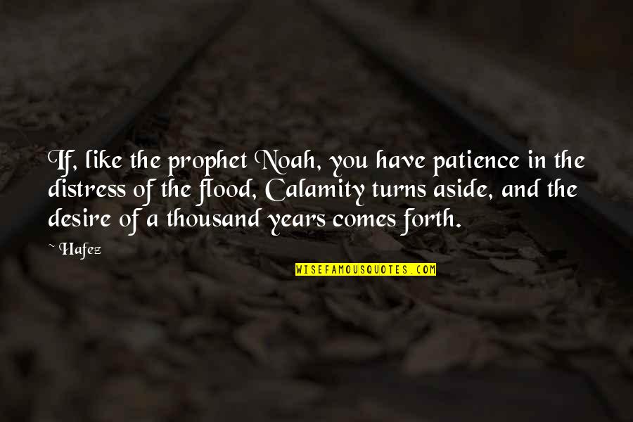 Distress Quotes By Hafez: If, like the prophet Noah, you have patience