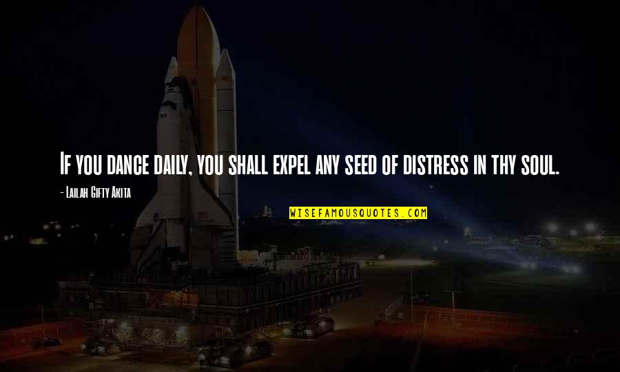 Distress Quotes By Lailah Gifty Akita: If you dance daily, you shall expel any Distress Quotes By Lailah Gifty Akita: If you dance daily, you shall expel any
