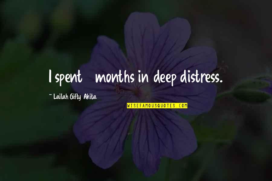 Distress Quotes By Lailah Gifty Akita: I spent 8 months in deep distress.