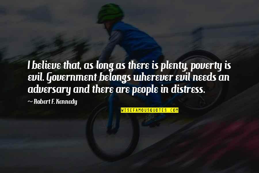 Distress Quotes By Robert F. Kennedy: I believe that, as long as there is