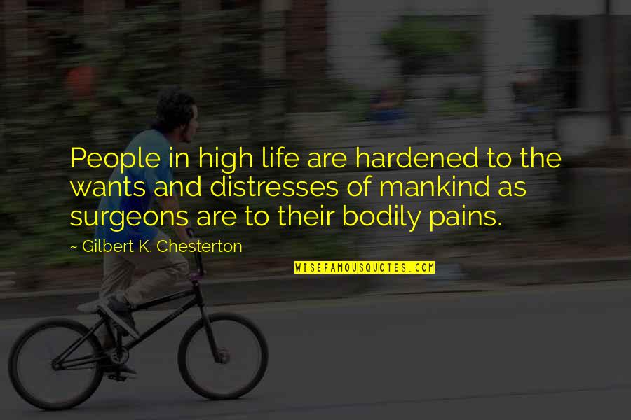 Distresses Quotes By Gilbert K. Chesterton: People in high life are hardened to the