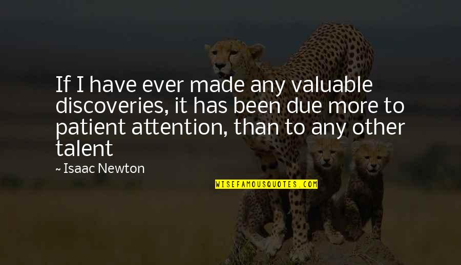 Distressful Emotions Quotes By Isaac Newton: If I have ever made any valuable discoveries,