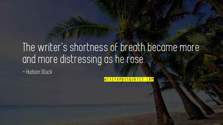 Distressing Quotes By Hudson Stuck: The writer's shortness of breath became more and