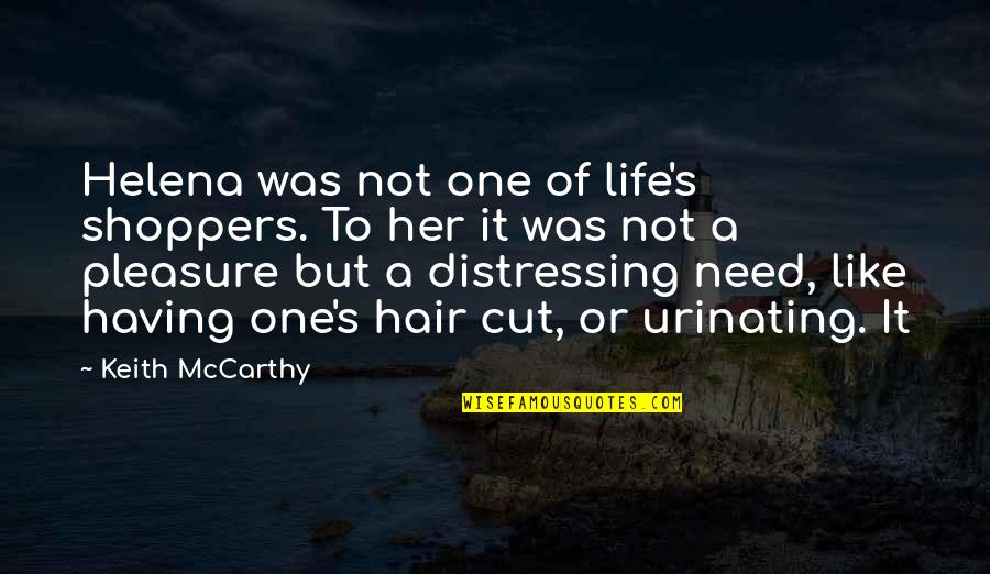 Distressing Quotes By Keith McCarthy: Helena was not one of life's shoppers. To