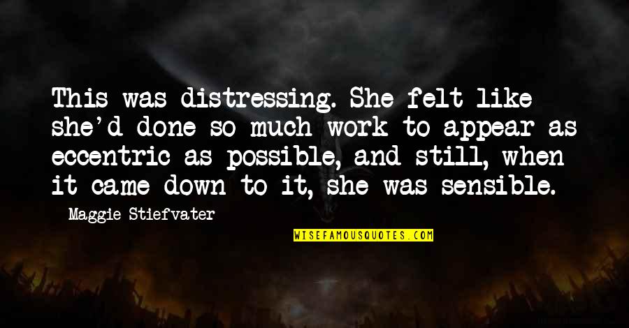 Distressing Quotes By Maggie Stiefvater: This was distressing. She felt like she'd done