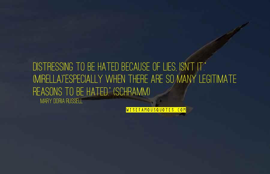 Distressing Quotes By Mary Doria Russell: Distressing to be hated because of lies, isn't