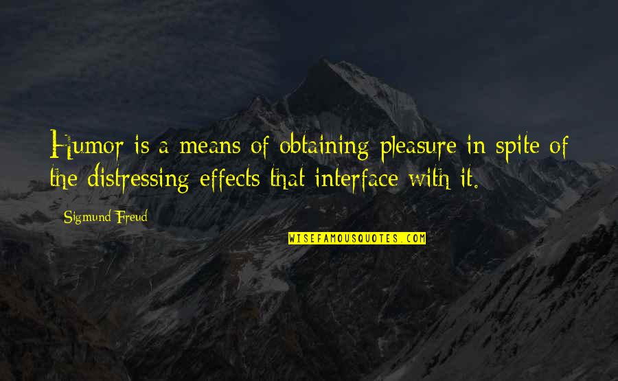 Distressing Quotes By Sigmund Freud: Humor is a means of obtaining pleasure in