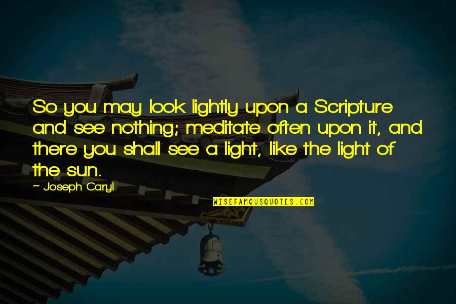 Distribucion De Probabilidad Quotes By Joseph Caryl: So you may look lightly upon a Scripture Distribucion De Probabilidad Quotes By Joseph Caryl: So you may look lightly upon a Scripture