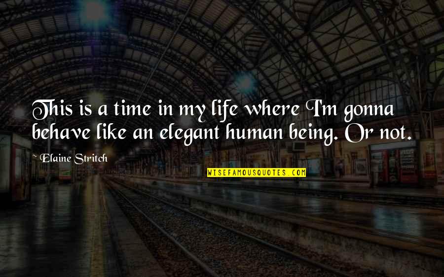 Distribucion Hipergeometrica Quotes By Elaine Stritch: This is a time in my life where Distribucion Hipergeometrica Quotes By Elaine Stritch: This is a time in my life where