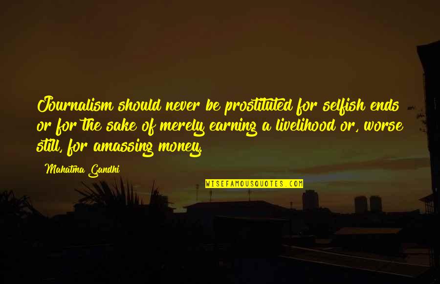 Distribucion Hipergeometrica Quotes By Mahatma Gandhi: Journalism should never be prostituted for selfish ends Distribucion Hipergeometrica Quotes By Mahatma Gandhi: Journalism should never be prostituted for selfish ends