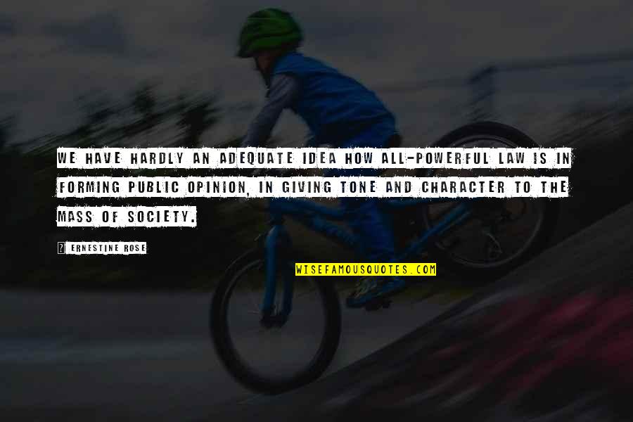 Distribuidores De Productos Quotes By Ernestine Rose: We have hardly an adequate idea how all-powerful Distribuidores De Productos Quotes By Ernestine Rose: We have hardly an adequate idea how all-powerful