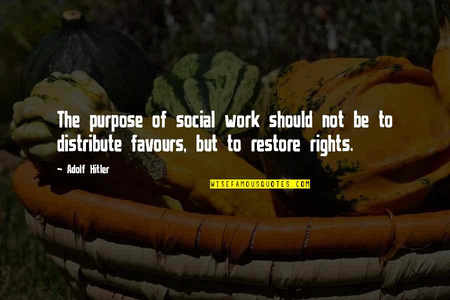 Distribute Quotes By Adolf Hitler: The purpose of social work should not be