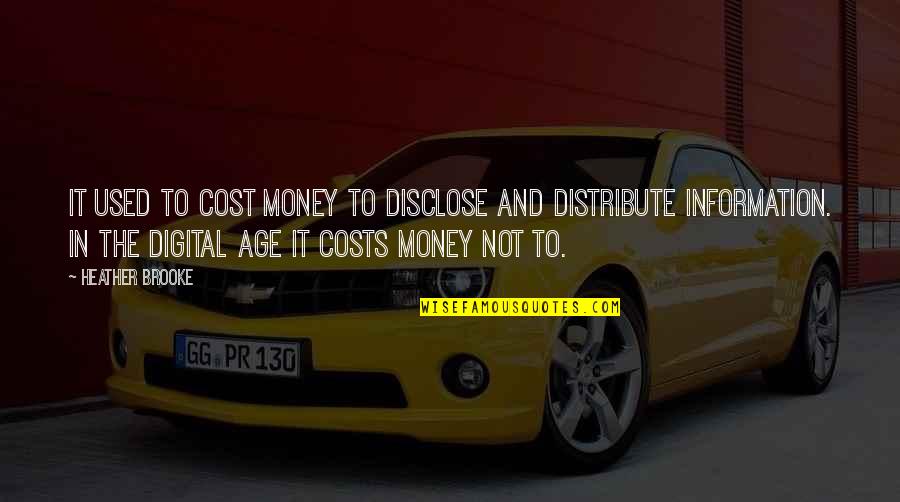 Distribute Quotes By Heather Brooke: It used to cost money to disclose and