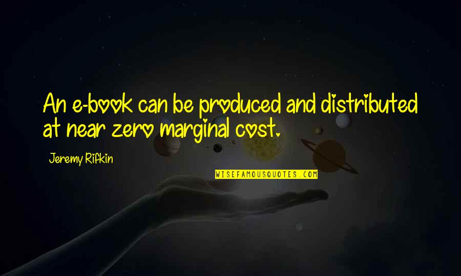 Distributed Quotes By Jeremy Rifkin: An e-book can be produced and distributed at
