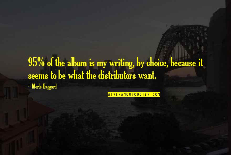 Distributors Quotes By Merle Haggard: 95% of the album is my writing, by