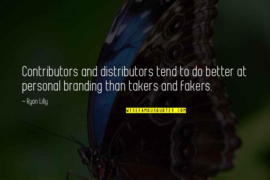 Distributors Quotes By Ryan Lilly: Contributors and distributors tend to do better at