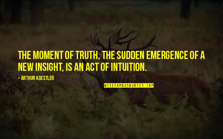 Distributorship Quotes By Arthur Koestler: The moment of truth, the sudden emergence of Distributorship Quotes By Arthur Koestler: The moment of truth, the sudden emergence of