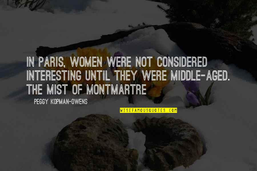 Distributorship Quotes By Peggy Kopman-Owens: In Paris, women were not considered interesting until Distributorship Quotes By Peggy Kopman-Owens: In Paris, women were not considered interesting until