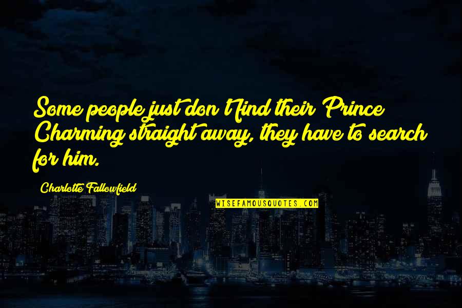 Distribuzione Moderna Quotes By Charlotte Fallowfield: Some people just don't find their Prince Charming Distribuzione Moderna Quotes By Charlotte Fallowfield: Some people just don't find their Prince Charming