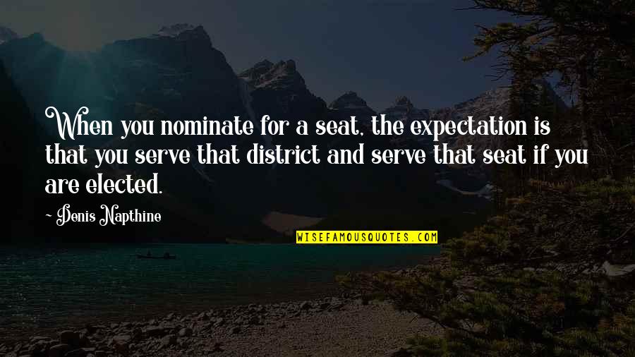 District 3 Quotes By Denis Napthine: When you nominate for a seat, the expectation
