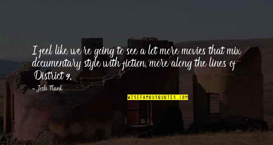 District 3 Quotes By Josh Trank: I feel like we're going to see a