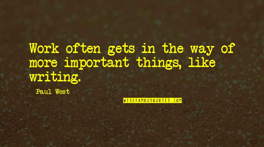 District Of Columbia Quotes By Paul West: Work often gets in the way of more