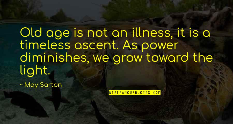 Distrugere De Bunuri Quotes By May Sarton: Old age is not an illness, it is Distrugere De Bunuri Quotes By May Sarton: Old age is not an illness, it is