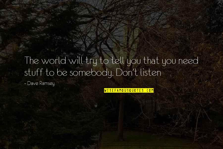 Distrugere Din Quotes By Dave Ramsey: The world will try to tell you that