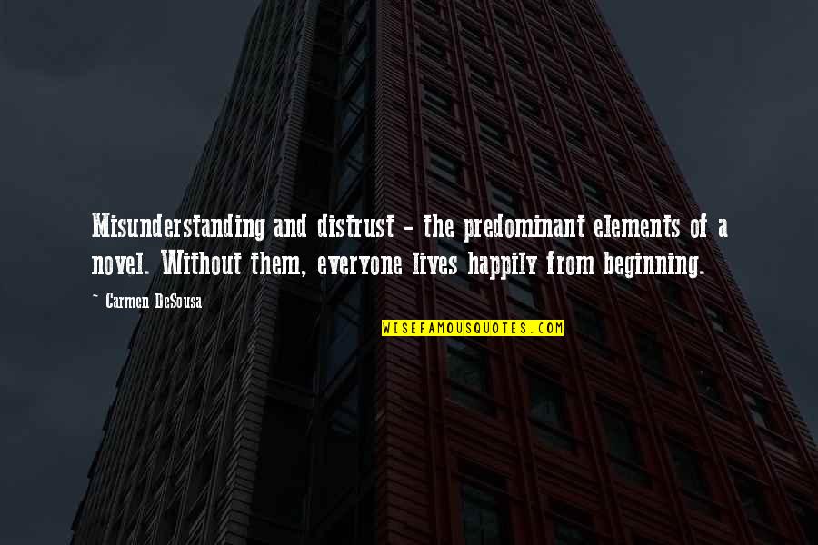 Distrustful Quotes By Carmen DeSousa: Misunderstanding and distrust - the predominant elements of