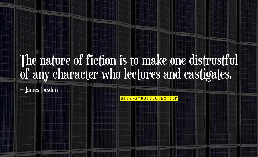 Distrustful Quotes By James Lasdun: The nature of fiction is to make one