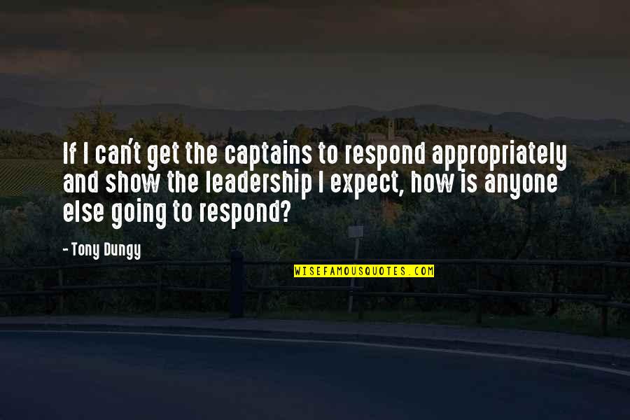 Distrustfulness Quotes By Tony Dungy: If I can't get the captains to respond