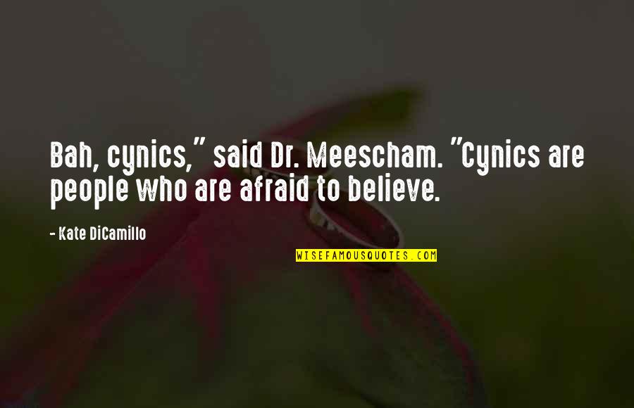 Distrusts Quotes By Kate DiCamillo: Bah, cynics," said Dr. Meescham. "Cynics are people