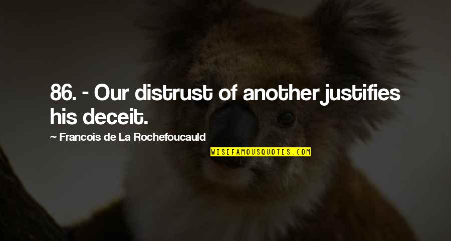 Distrustte Quotes By Francois De La Rochefoucauld: 86. - Our distrust of another justifies his