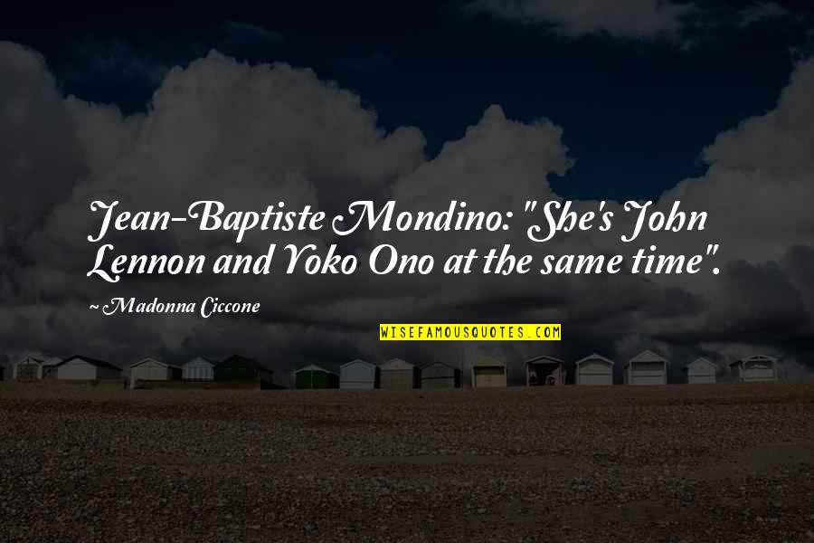 Distruzione Di Quotes By Madonna Ciccone: Jean-Baptiste Mondino: "She's John Lennon and Yoko Ono