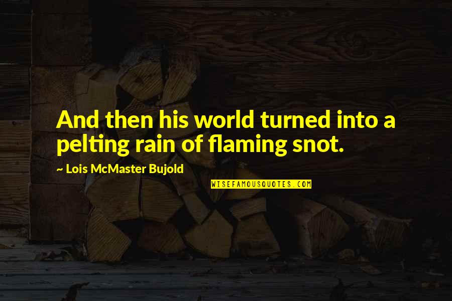 Distruzione Quotes By Lois McMaster Bujold: And then his world turned into a pelting
