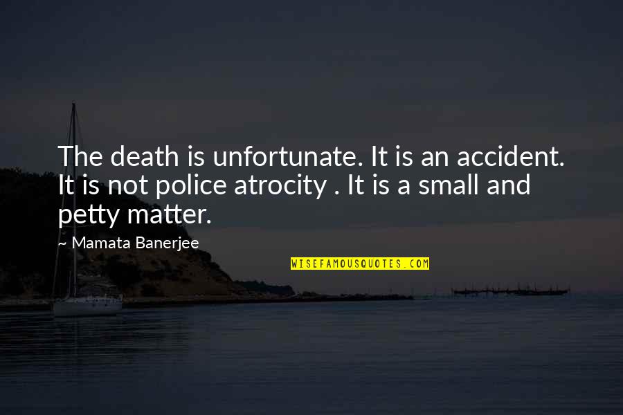 Disturb My Peace Quotes By Mamata Banerjee: The death is unfortunate. It is an accident. Disturb My Peace Quotes By Mamata Banerjee: The death is unfortunate. It is an accident.