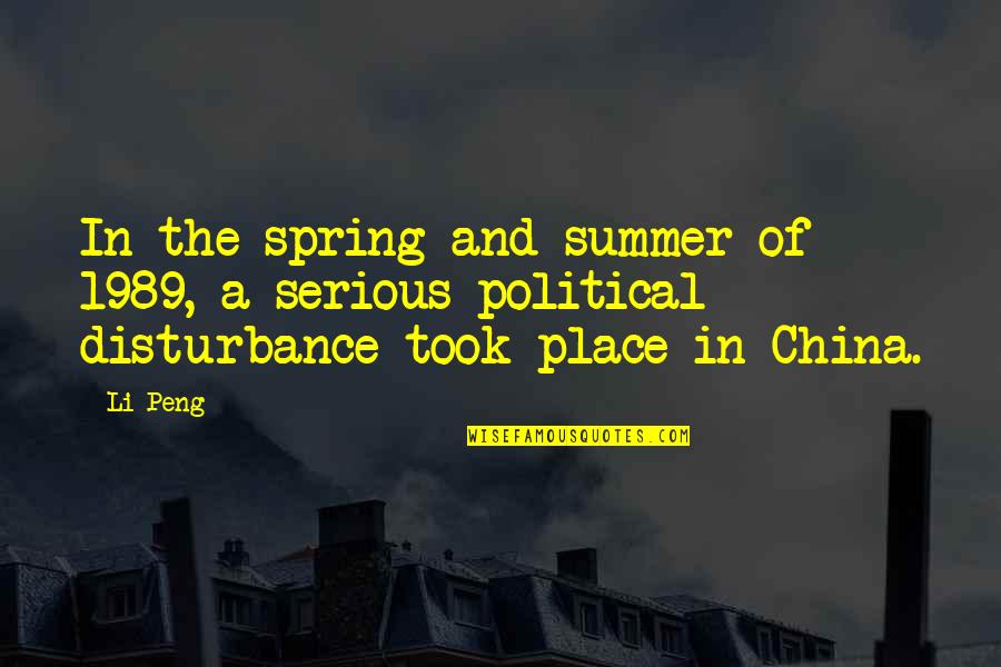 Disturbance Quotes By Li Peng: In the spring and summer of 1989, a