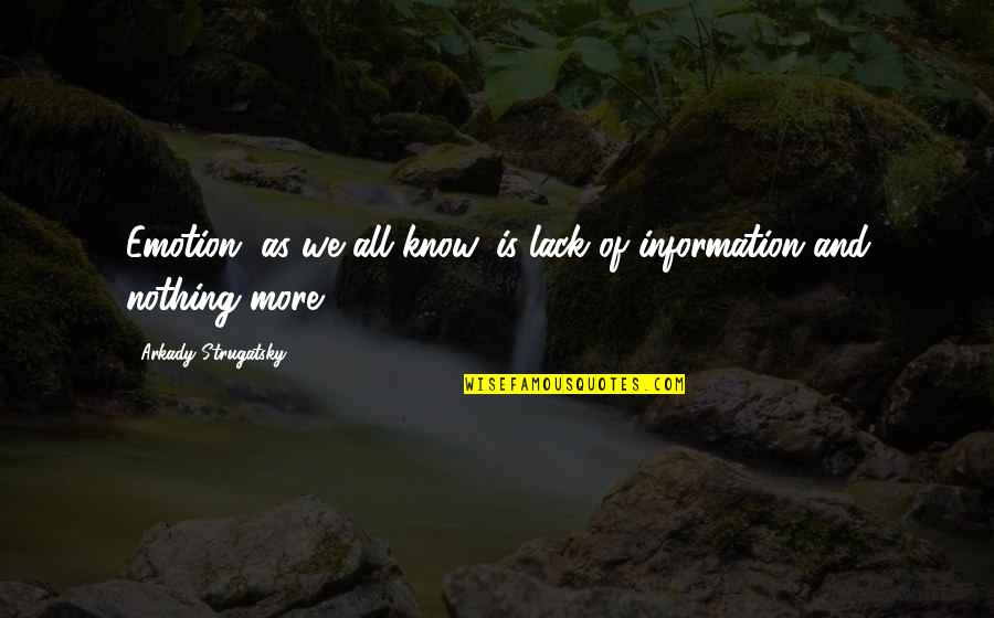 Disturbare La Quotes By Arkady Strugatsky: Emotion, as we all know, is lack of Disturbare La Quotes By Arkady Strugatsky: Emotion, as we all know, is lack of