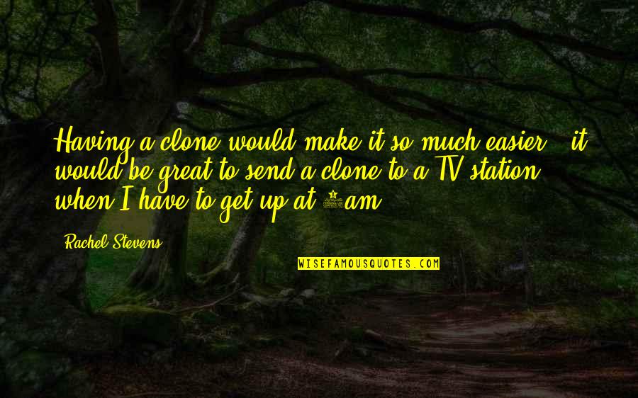 Disturbed Band Quotes By Rachel Stevens: Having a clone would make it so much Disturbed Band Quotes By Rachel Stevens: Having a clone would make it so much