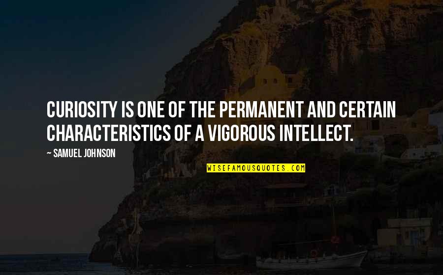 Disturbed Family Quotes By Samuel Johnson: Curiosity is one of the permanent and certain Disturbed Family Quotes By Samuel Johnson: Curiosity is one of the permanent and certain