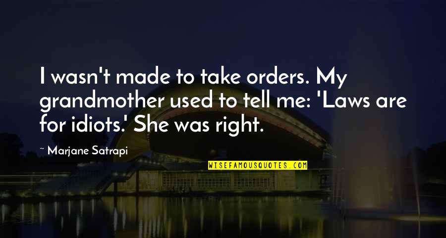 Disturbed Lyric Quotes By Marjane Satrapi: I wasn't made to take orders. My grandmother