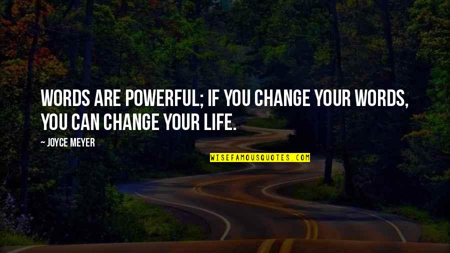 Disturbes Quotes By Joyce Meyer: Words are powerful; if you change your words,